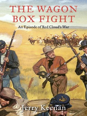 The Wagon Box Fight By Jerry Keenan Overdrive Ebooks Audiobooks